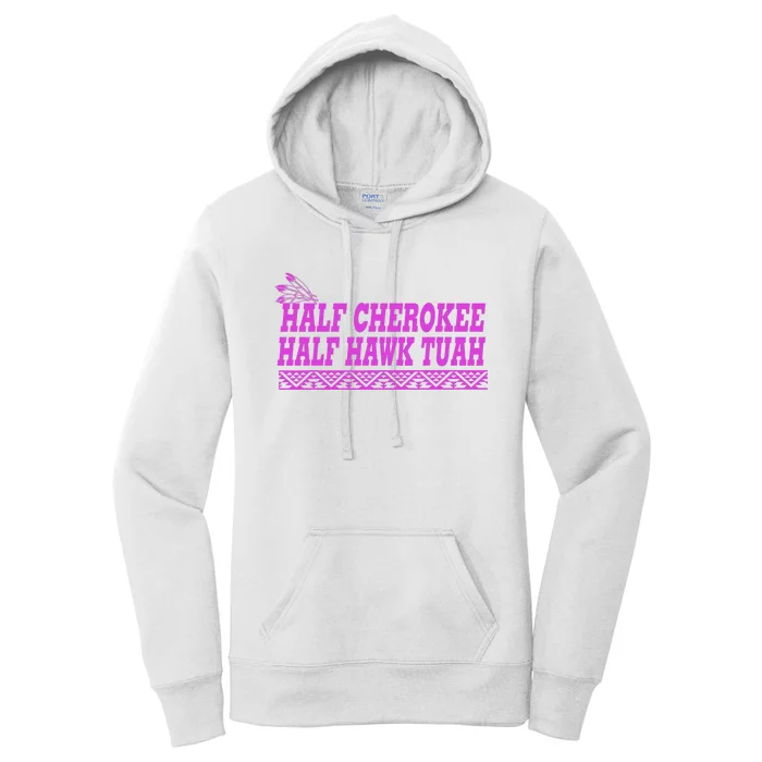 Half Cherokee Hawk Tuah Funny Hawk Tush Women's Pullover Hoodie