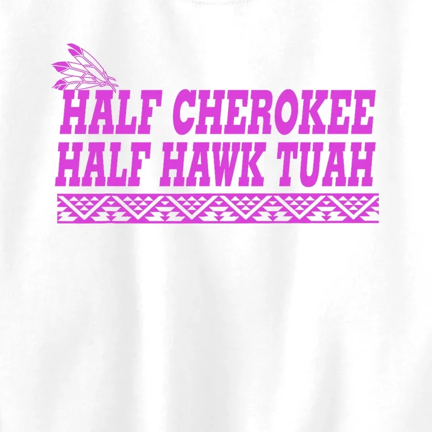 Half Cherokee Hawk Tuah Funny Hawk Tush Kids Sweatshirt