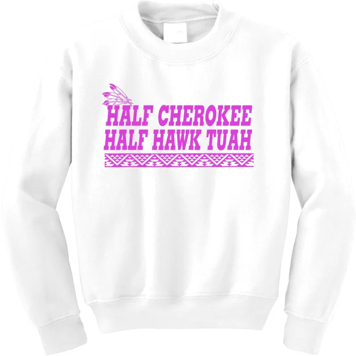 Half Cherokee Hawk Tuah Funny Hawk Tush Kids Sweatshirt