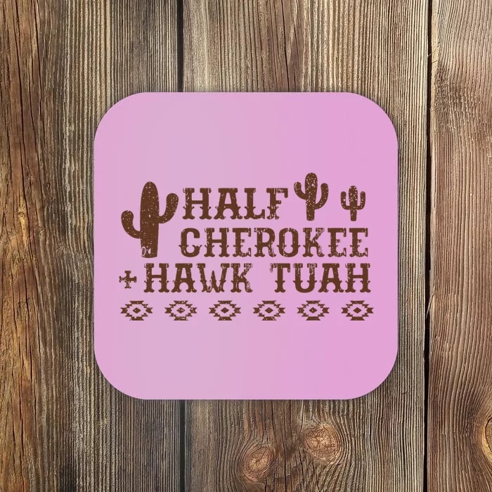 Half Cherokee Hawk Tush Native American Pride Indians Coaster