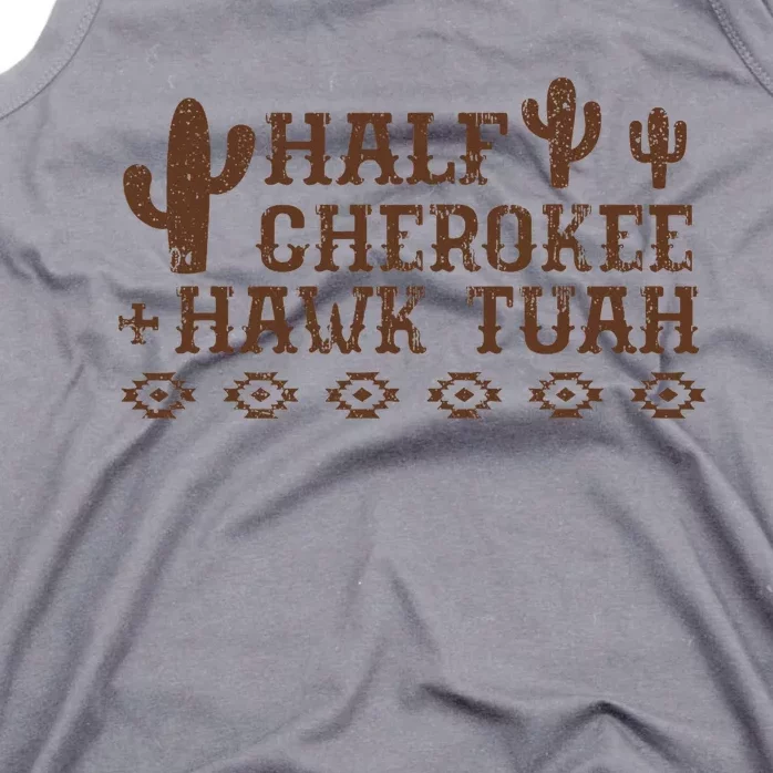 Half Cherokee Hawk Tush Native American Pride Indians Tank Top