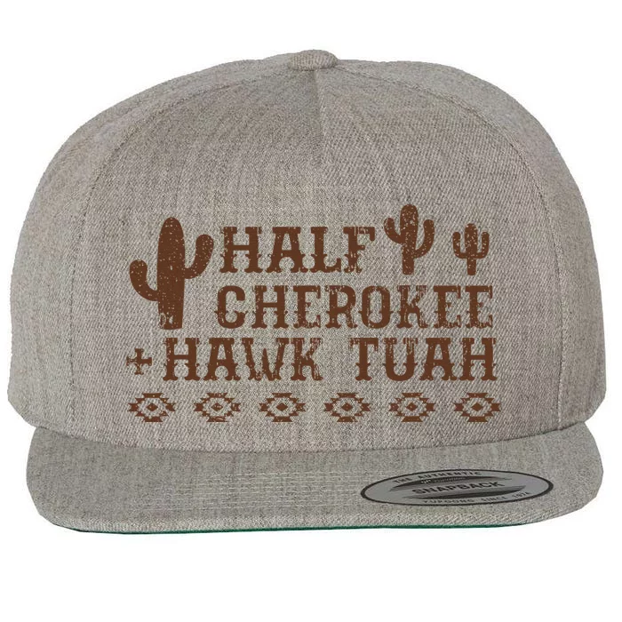 Half Cherokee Hawk Tush Native American Pride Indians Wool Snapback Cap