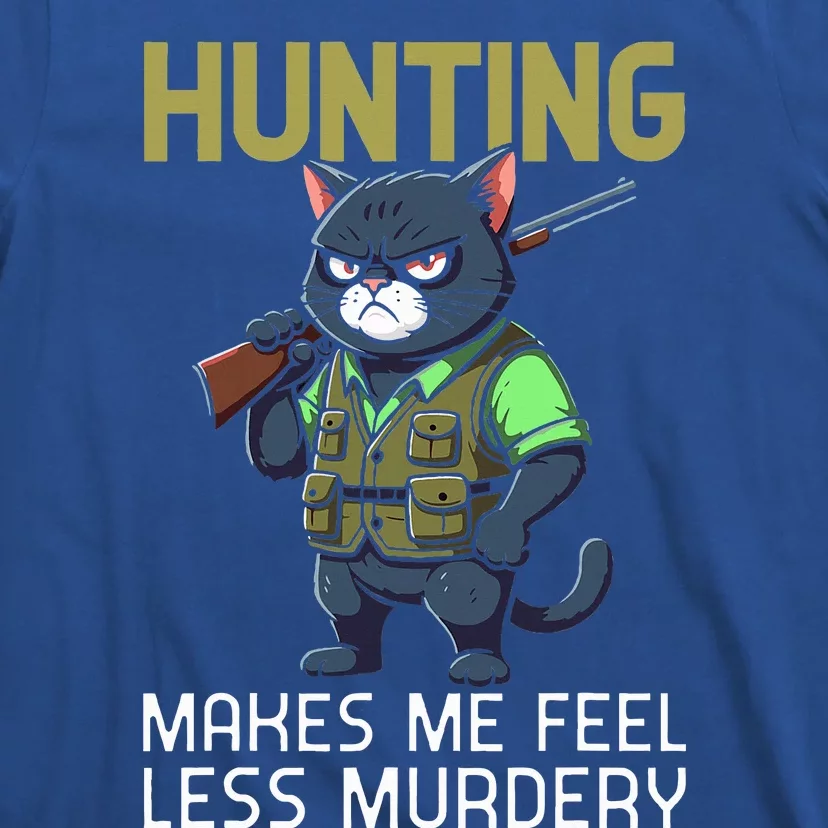 Hunting Cat Hunter Hunting Makes Me Feel Less Murdery T-Shirt