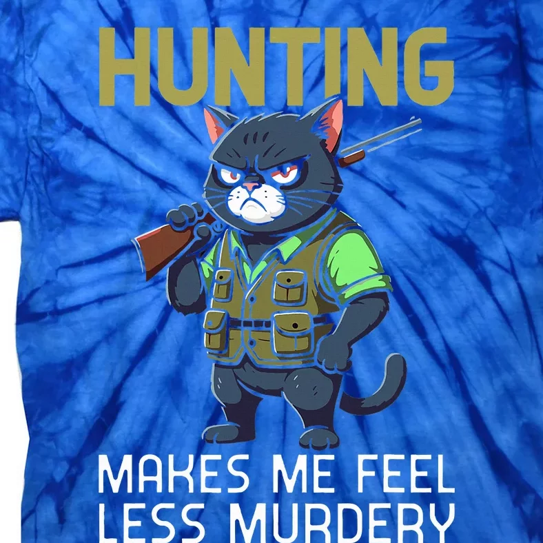 Hunting Cat Hunter Hunting Makes Me Feel Less Murdery Tie-Dye T-Shirt