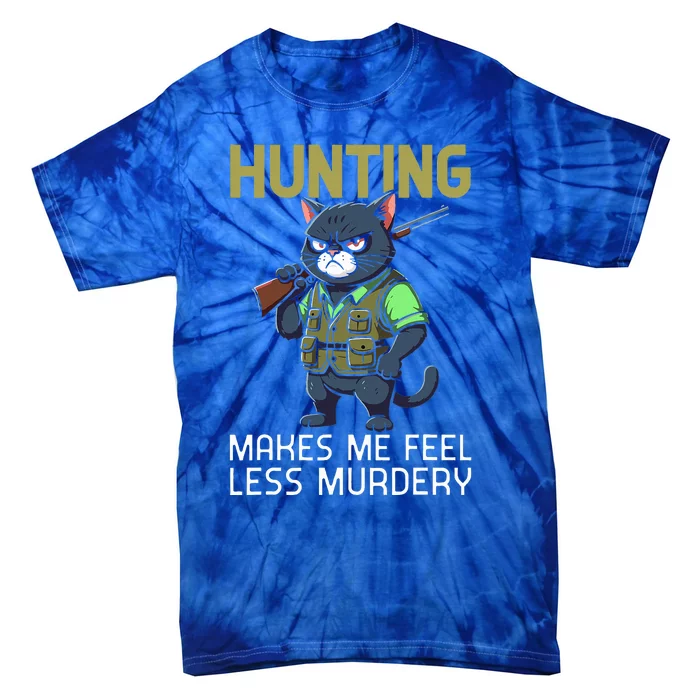 Hunting Cat Hunter Hunting Makes Me Feel Less Murdery Tie-Dye T-Shirt