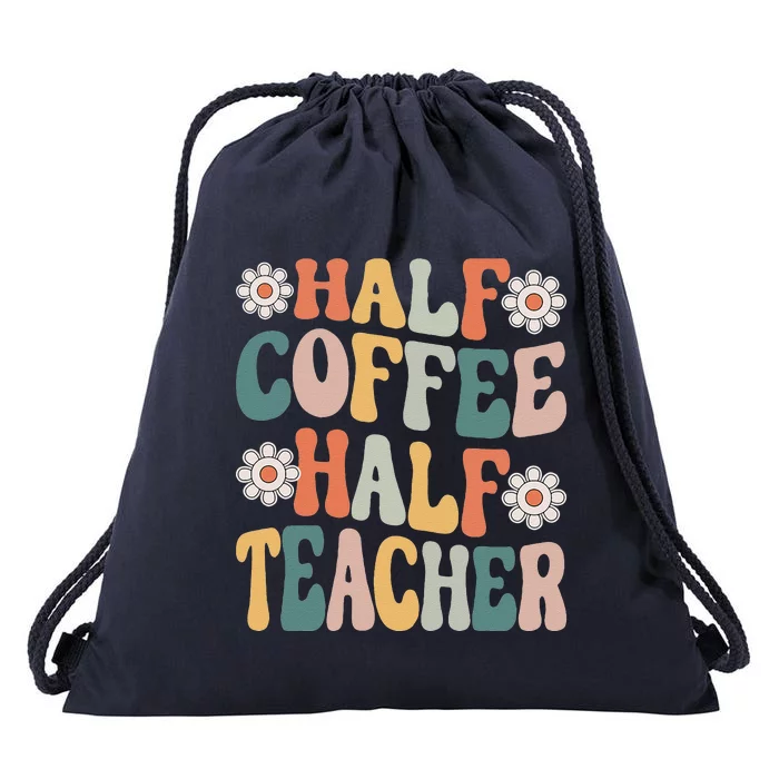 Half Coffee Half Teacher First Day Of School Funny Teaching Drawstring Bag