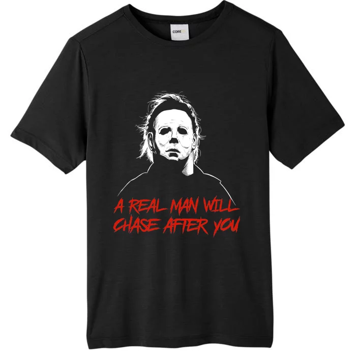 Halloween Creepy Horror Scary Man With Knife A Real Man Will Chase After You ChromaSoft Performance T-Shirt