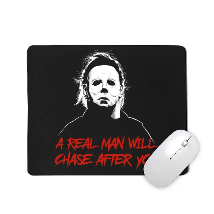 Halloween Creepy Horror Scary Man With Knife A Real Man Will Chase After You Mousepad