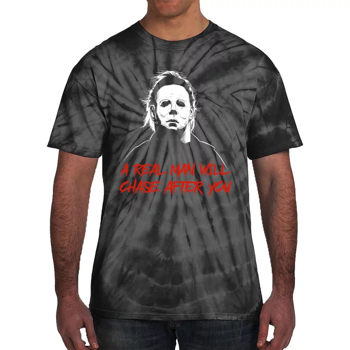 Halloween Creepy Horror Scary Man With Knife A Real Man Will Chase After You Tie-Dye T-Shirt