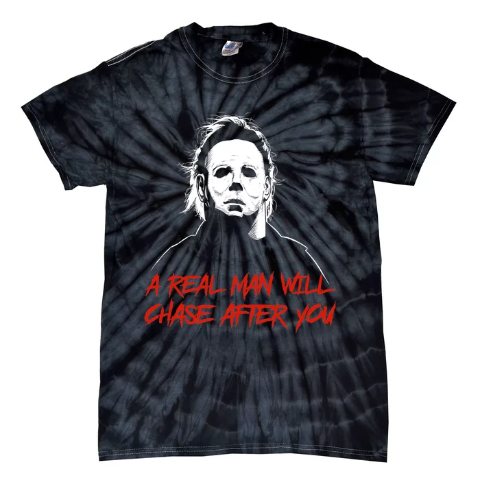 Halloween Creepy Horror Scary Man With Knife A Real Man Will Chase After You Tie-Dye T-Shirt