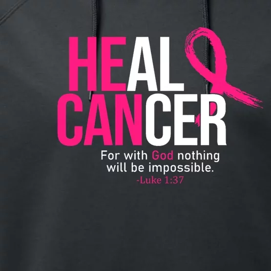 He Can Heal Cancer Pink Ribbon Breast Cancer Awareness Performance Fleece Hoodie