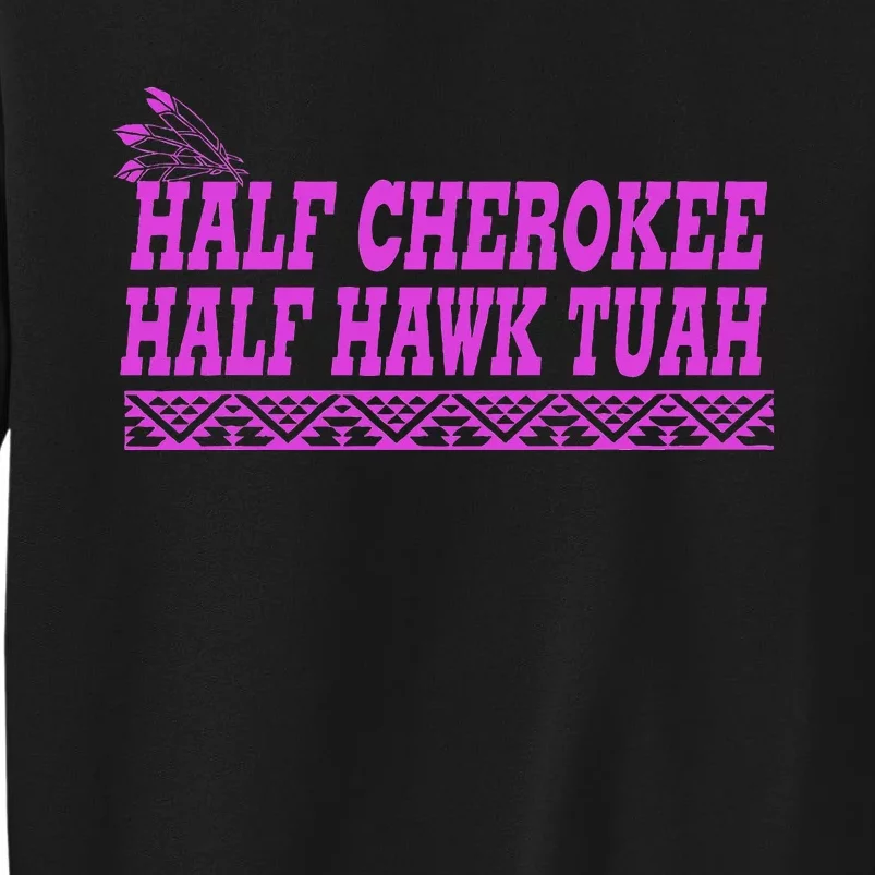 Half Cherokee Hawk Tuah Funny Hawk Tush Sweatshirt