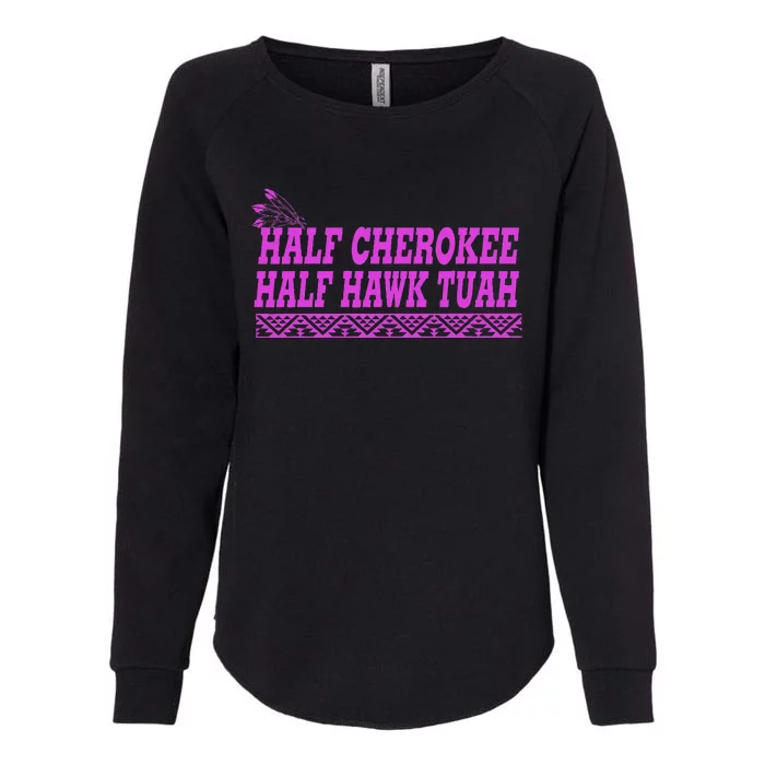 Half Cherokee Hawk Tuah Funny Hawk Tush Womens California Wash Sweatshirt