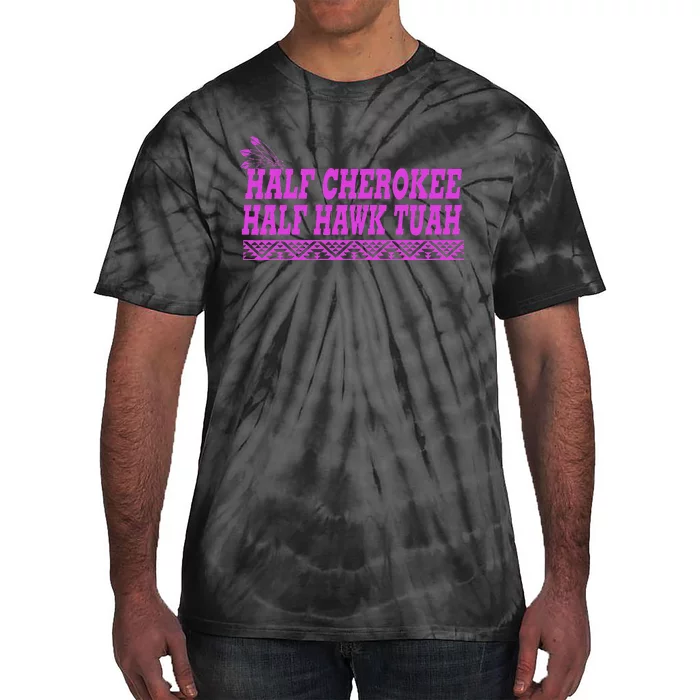 Half Cherokee Hawk Tuah Funny Hawk Tush Tie-Dye T-Shirt