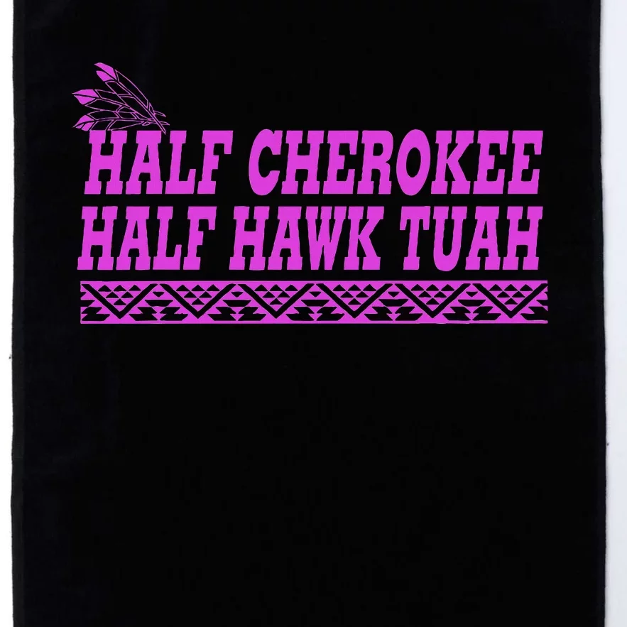 Half Cherokee Hawk Tuah Funny Hawk Tush Platinum Collection Golf Towel