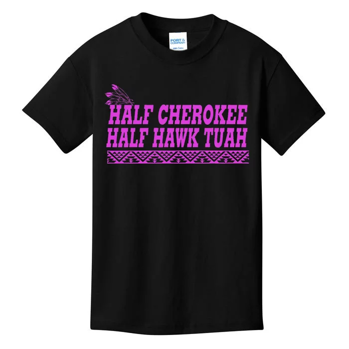 Half Cherokee Hawk Tuah Funny Hawk Tush Kids T-Shirt