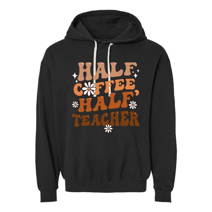 Half Coffee Half Teacher Inspirational Quotes For Teachers Garment-Dyed Fleece Hoodie