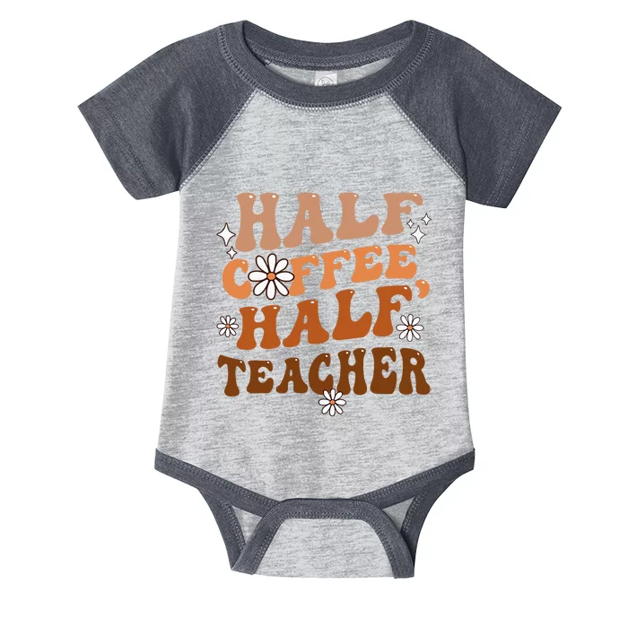 Half Coffee Half Teacher Inspirational Quotes For Teachers Infant Baby Jersey Bodysuit