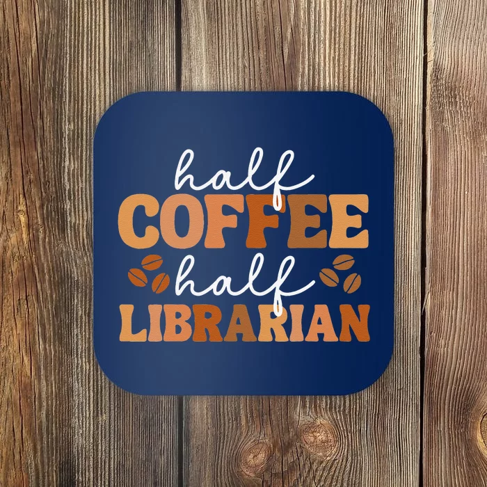 Half Coffee Half School Librarian For  Teacher Library Coaster