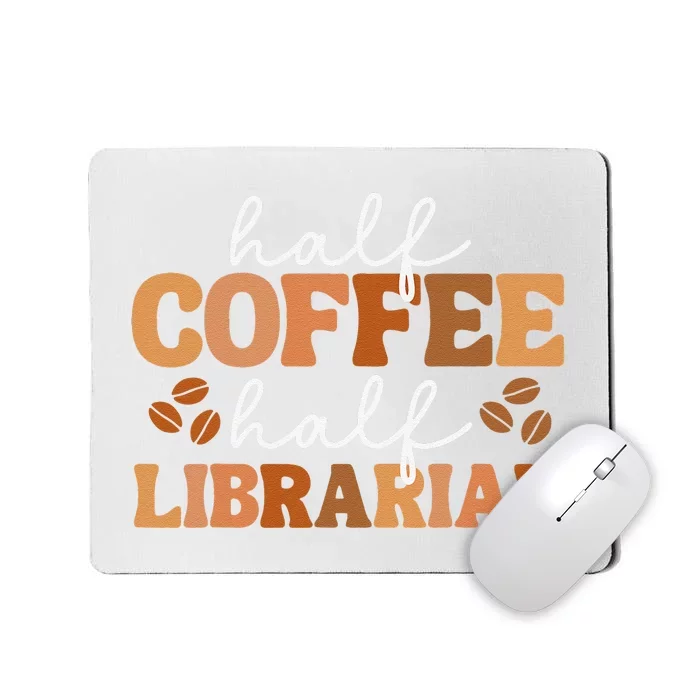 Half Coffee Half School Librarian For  Teacher Library Mousepad