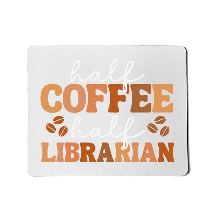 Half Coffee Half School Librarian For  Teacher Library Mousepad