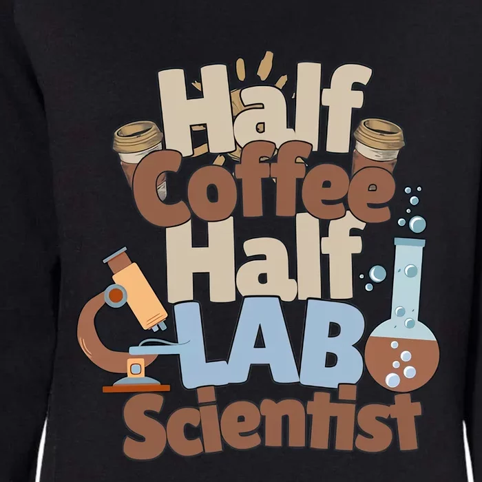 Half Coffee Half Lab Scientist Lab Week Medical Lab Science Womens California Wash Sweatshirt