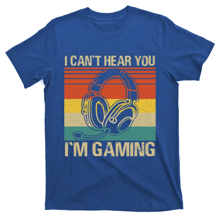 Headset Can't Hear You I'm Gaming Vintage Funny Gamer Gift T-Shirt