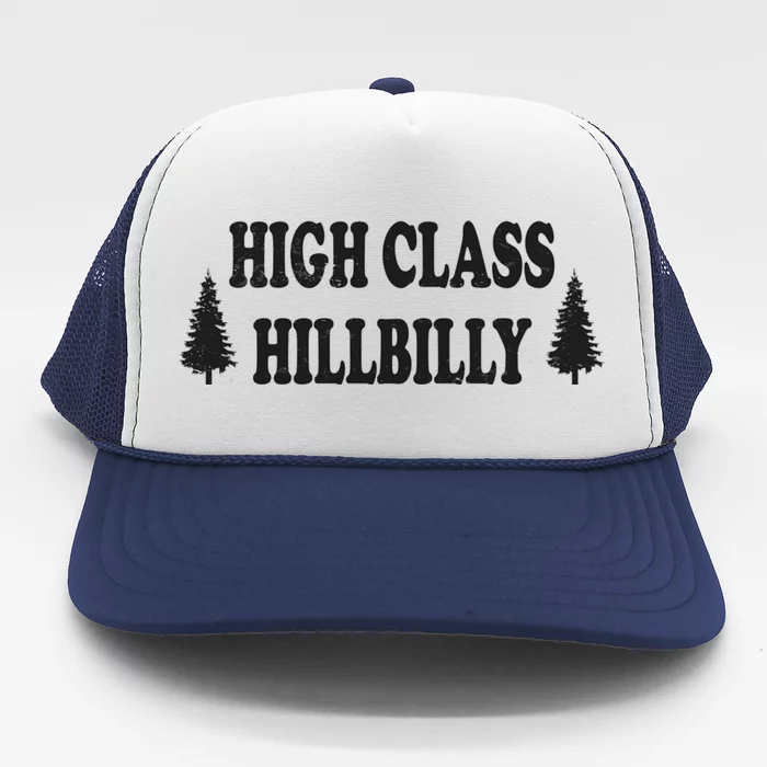 High Class Hillbilly Funny Hillbilly Redneck Funny Gift Trucker Hat