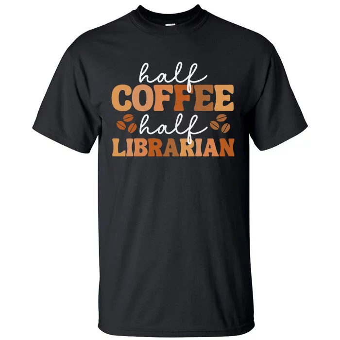 Half Coffee Half Teacher Inspirational Quotes for Teachers Tall T-Shirt