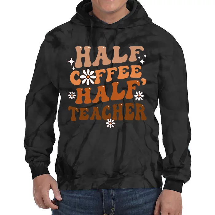 Half Coffee Half Teacher Inspirational Quotes For Teachers Tie Dye Hoodie