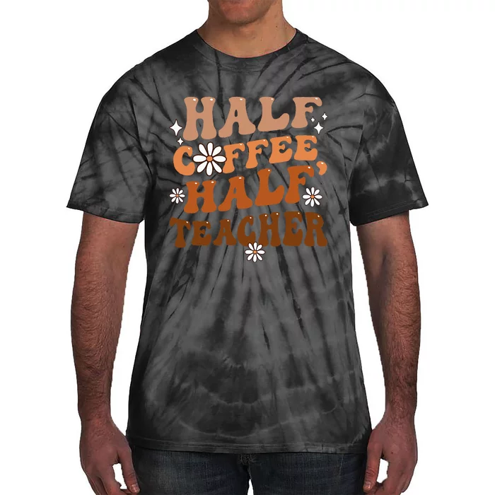 Half Coffee Half Teacher Inspirational Quotes For Teachers Tie-Dye T-Shirt