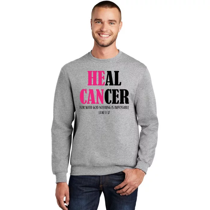 He Can Heal Cancer Tall Sweatshirt