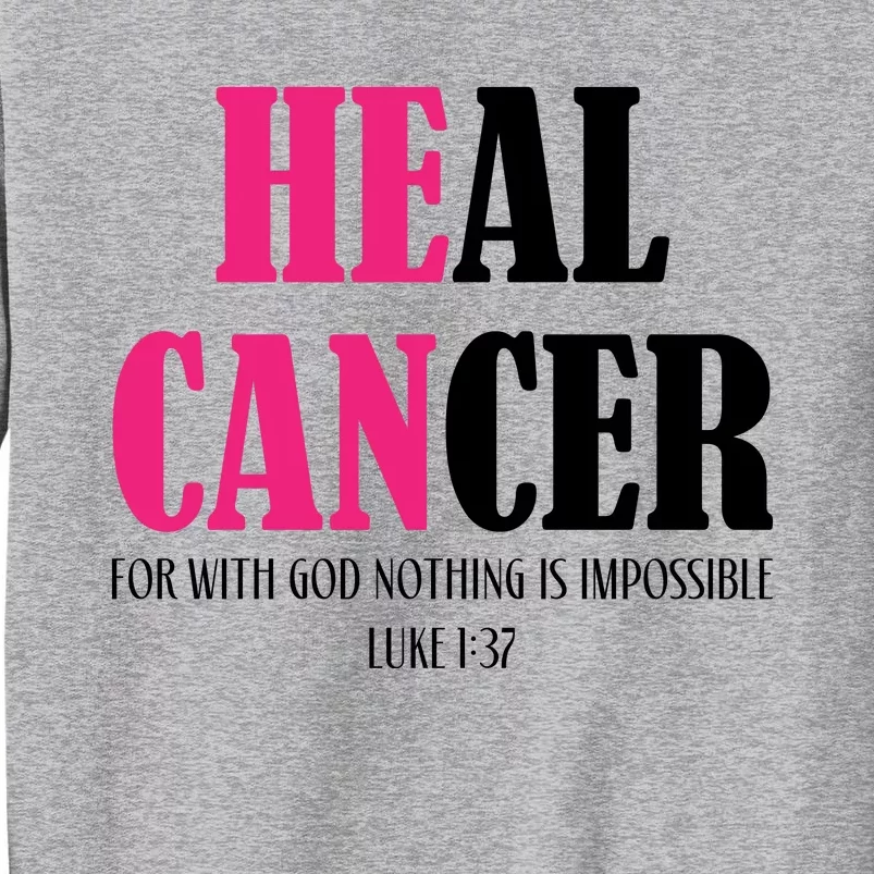 He Can Heal Cancer Tall Sweatshirt