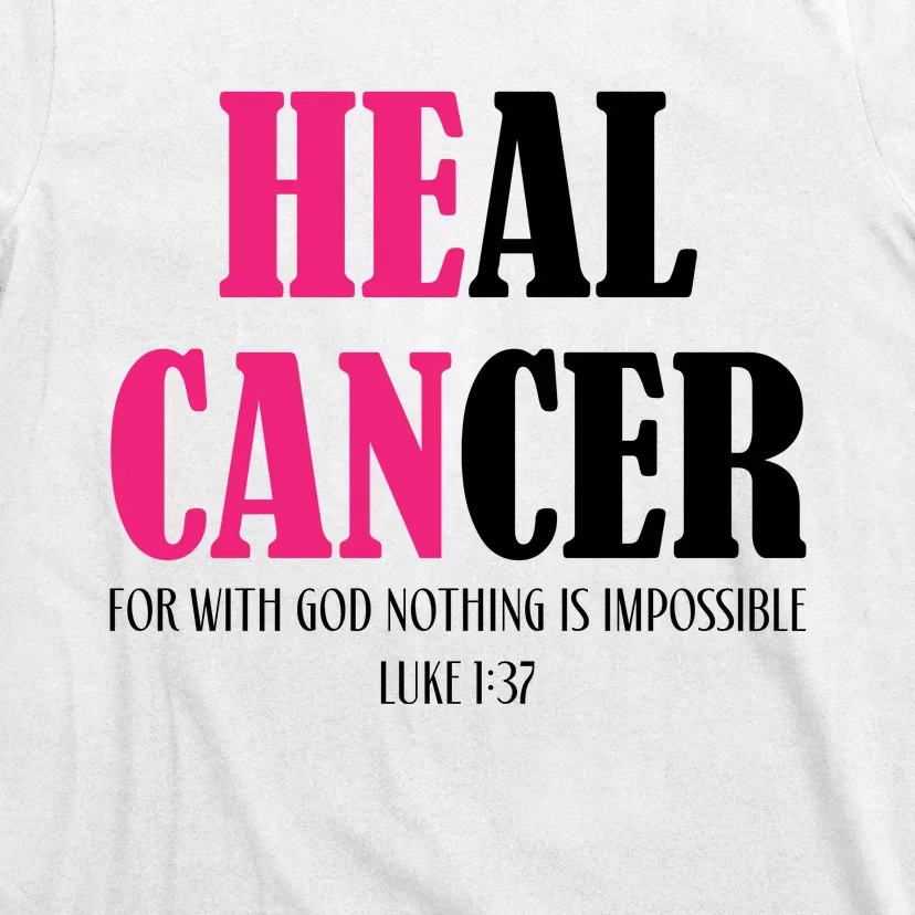 He Can Heal Cancer T-Shirt