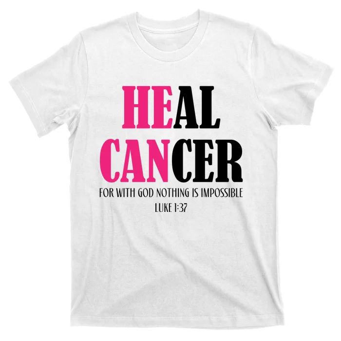 He Can Heal Cancer T-Shirt