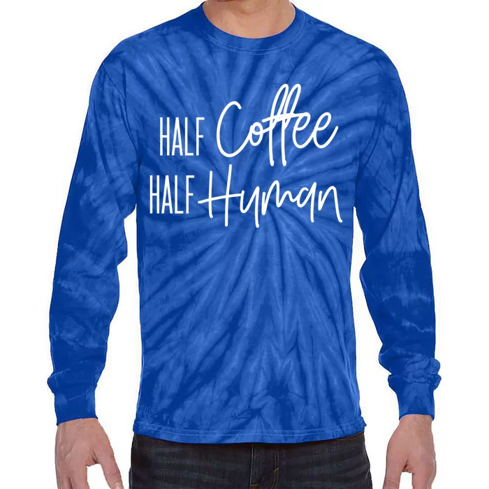 Half Coffee Half Hu Funny Coffee Lover Gift Tie-Dye Long Sleeve Shirt