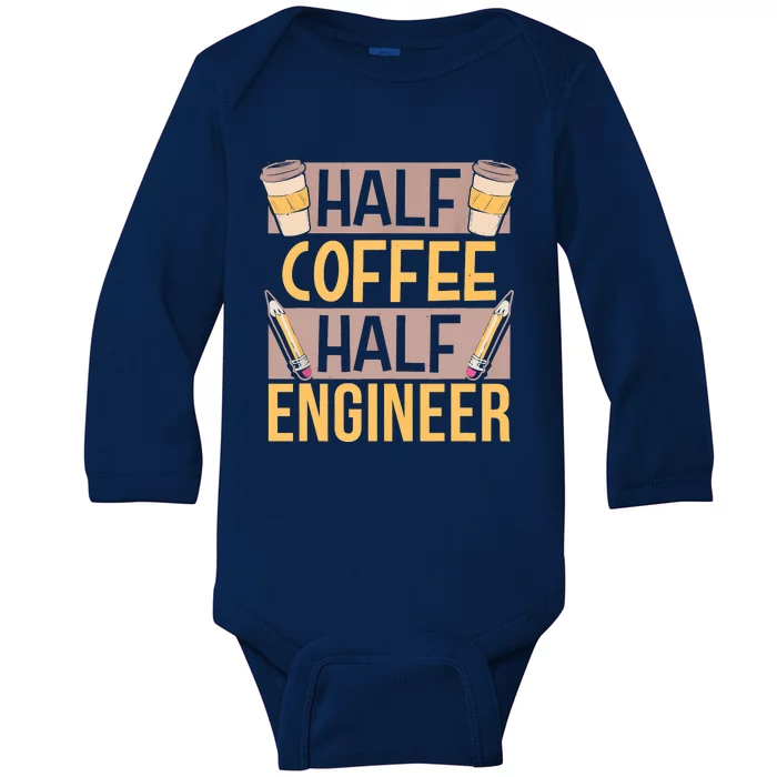 Half Coffee Half Engineer Lover Coffees Caffeine Saying Baby Long Sleeve Bodysuit