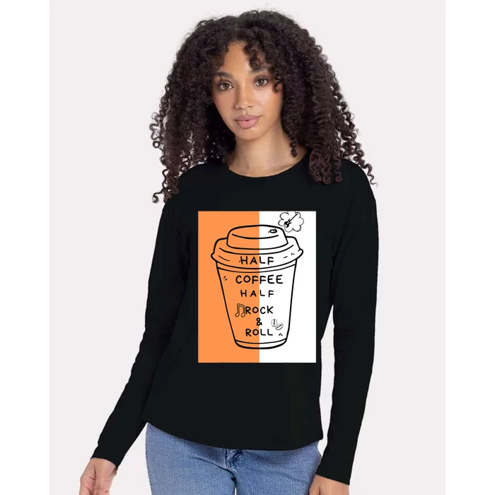 Half Coffee Half Rock & Roll Funny Music Quote Womens Cotton Relaxed Long Sleeve T-Shirt