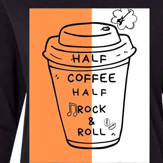 Half Coffee Half Rock & Roll Funny Music Quote Womens Cotton Relaxed Long Sleeve T-Shirt