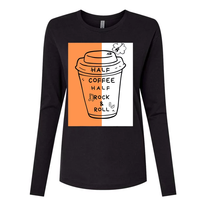 Half Coffee Half Rock & Roll Funny Music Quote Womens Cotton Relaxed Long Sleeve T-Shirt