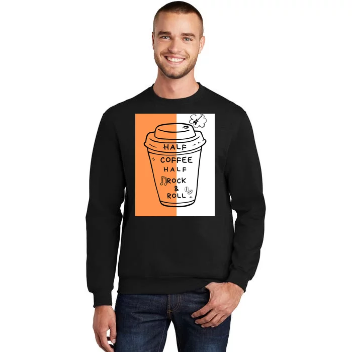 Half Coffee Half Rock & Roll Funny Music Quote Tall Sweatshirt