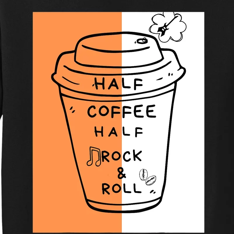 Half Coffee Half Rock & Roll Funny Music Quote Tall Sweatshirt