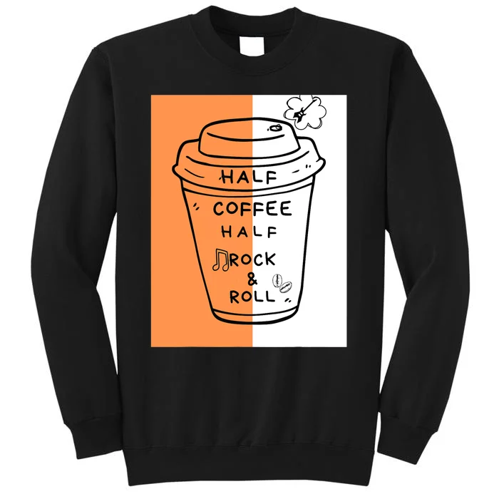 Half Coffee Half Rock & Roll Funny Music Quote Tall Sweatshirt