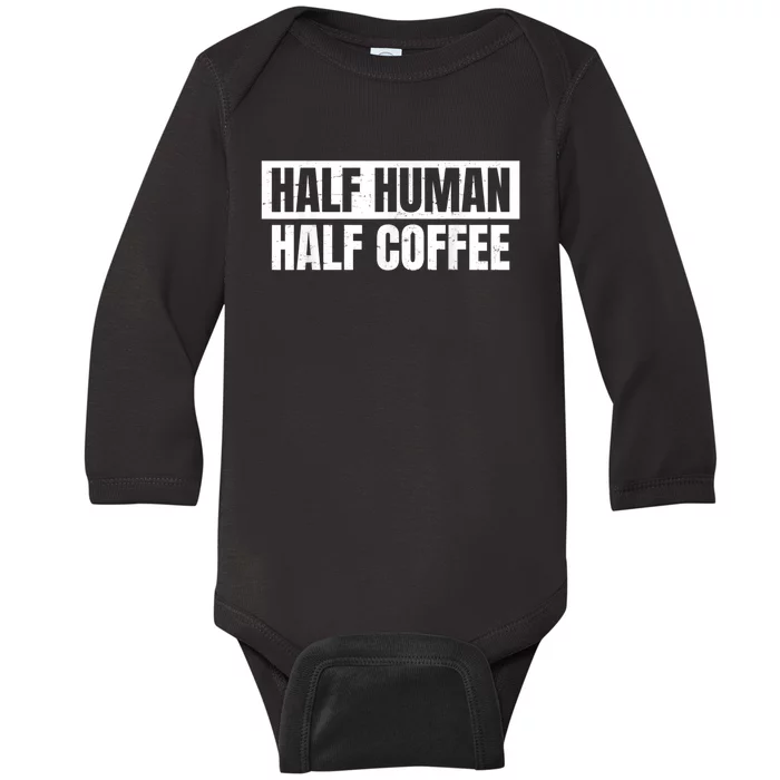 Half Coffee Half Human Espresso Barista Vintage Baby Long Sleeve Bodysuit