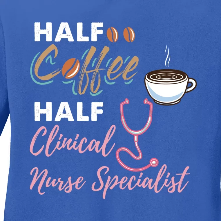 Half Coffee Half Clinical Nurse Specialist Cute Gift Ladies Long Sleeve Shirt