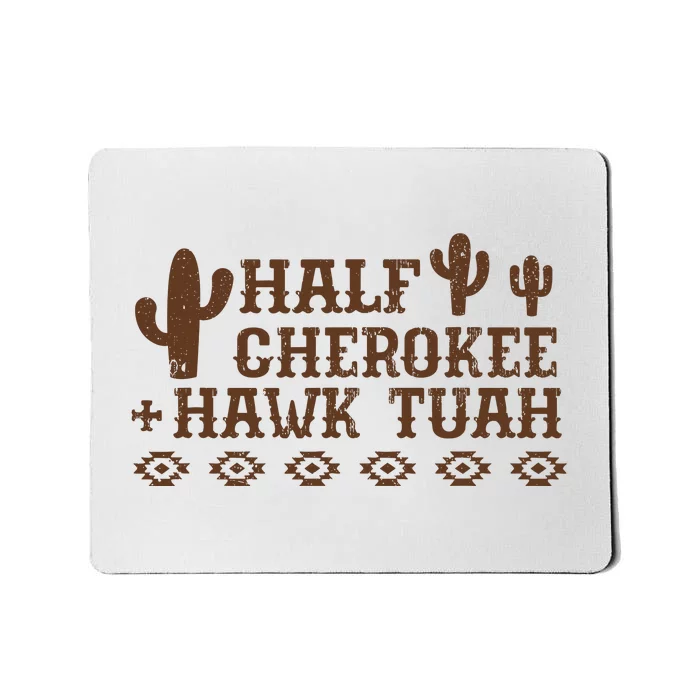 Half Cherokee Hawk Tuah Funny Native American Pride Indians Mousepad