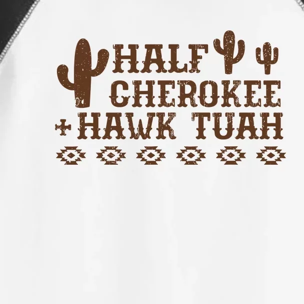 Half Cherokee Hawk Tuah Funny Native American Pride Indians Toddler Fine Jersey T-Shirt