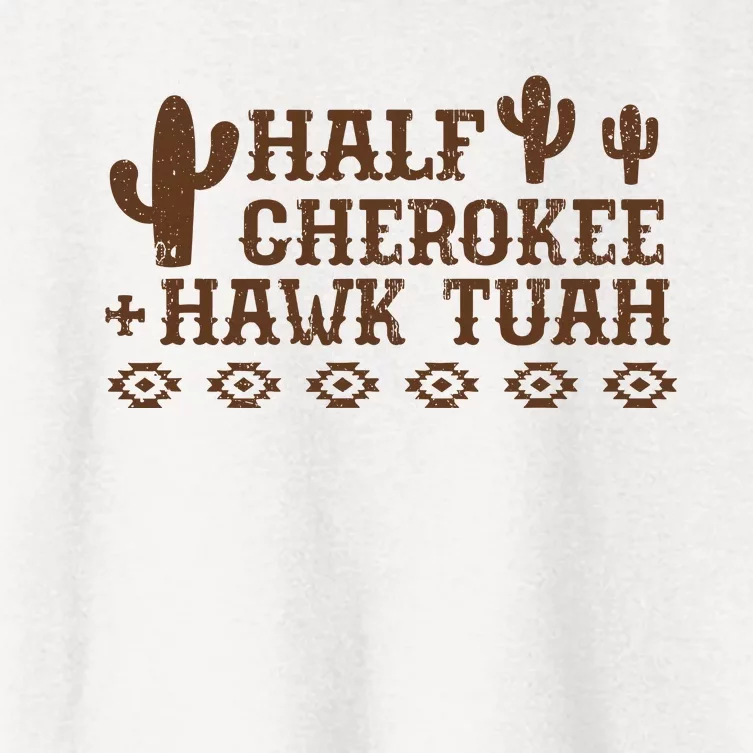 Half Cherokee Hawk Tuah Funny Native American Pride Indians Women's Crop Top Tee