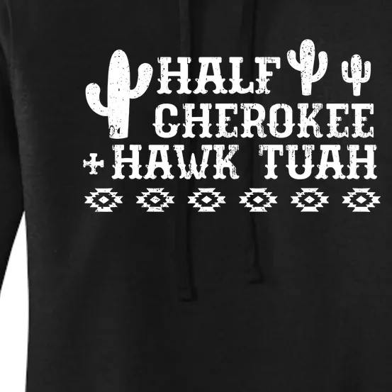 Half Cherokee Hawk Tuah Funny Native American Pride Indians Women's Pullover Hoodie