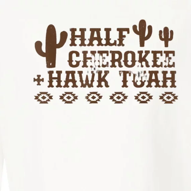 Half Cherokee Hawk Tush Funny Native American Pride Indians Cropped Pullover Crew